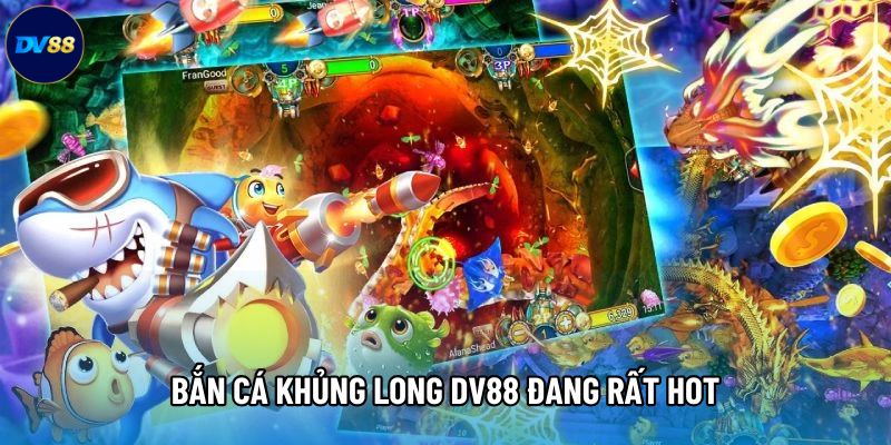 Bắn cá khủng long DV88 đang rất hot Bắn cá khủng long DV88 đang rất hot