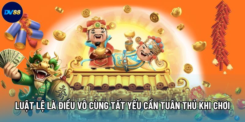 Luật lệ là điều vô cùng tất yếu cần tuân thủ khi chơi