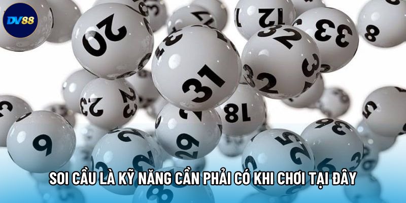 Soi cầu là kỹ năng cần phải có khi chơi tại đây