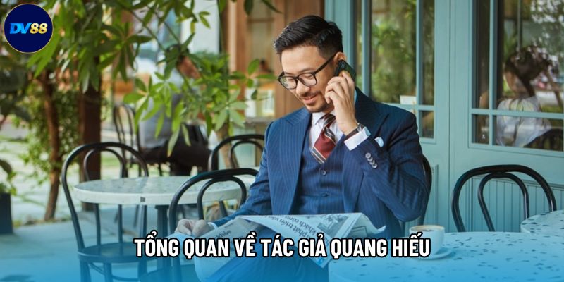 Tổng quan về tác giả Quang Hiếu